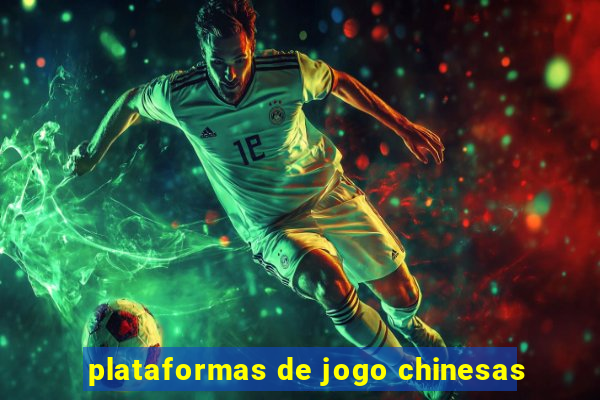 plataformas de jogo chinesas